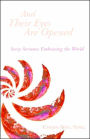 And Their Eyes Are Opened: Story Sermons Embracing the World