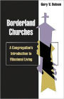 Borderland Churches: A Congregation's Introduction to Missional Living