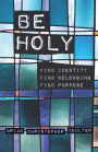 Be Holy: Find Identity/Find Belonging/Find Purpose