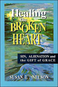 Healing the Broken Heart: Sin, Alienation, and the Gift of Grace