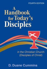 A Handbook for Today's Disciples in the Christian Church - Disciples of Christ