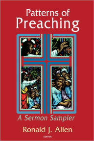 Title: Patterns of Preaching: A Sermon Sampler, Author: Ronald J Allen