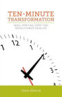 Ten-Minute Transformation: Small Spiritual Steps that Revolutionize Your Life
