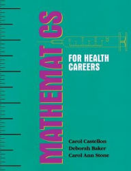 Title: Mathematics for Health Careers, Author: Carol A. Castellon