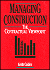 Title: Managing Construction: The Contractual Viewpoint, Author: Keith Collier