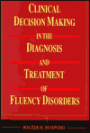 Clinical Decision Making in the Diagnosis and Treatment of Fluency Disorders / Edition 1
