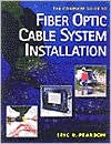 Title: Complete Guide to Fiber Optic Cable Systems Installation / Edition 1, Author: Eric Pearson