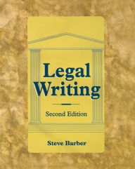 Title: Legal Writing / Edition 2, Author: Steve Barber