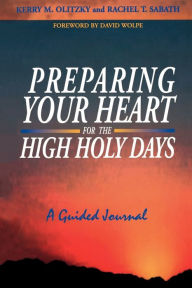 Title: Preparing Your Heart for the High Holy Days: A Guided Journal, Author: Kerry M Olitzky