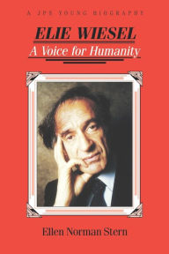 Title: Elie Wiesel: A Voice for Humanity, Author: Ellen Norman Stern