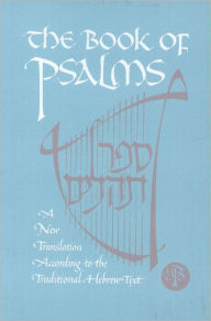 Title: The Book of Psalms: A New Translation, Author: Jewish Publication Society