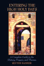 Entering the High Holy Days: A Complete Guide to the History, Prayers and Themes