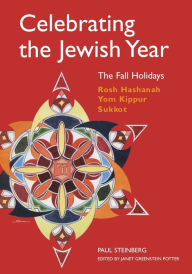 Title: Celebrating the Jewish Year: The Fall Holidays: Rosh Hashanah, Yom Kippur, Sukkot, Author: Paul Steinberg