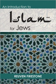 Title: An Introduction to Islam for Jews, Author: Reuven Firestone