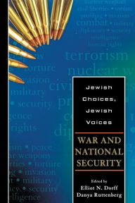 Title: Jewish Choices, Jewish Voices: War and National Security, Author: Elliot N. Dorff