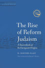 The Rise of Reform Judaism: A Sourcebook of Its European Origins
