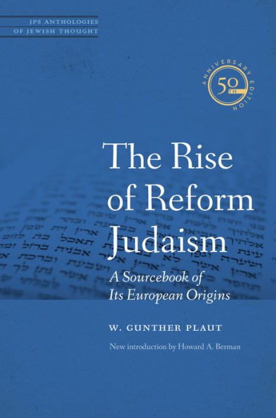 The Rise of Reform Judaism: A Sourcebook of Its European Origins