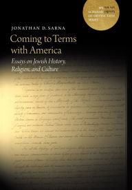 Title: Coming to Terms with America: Essays on Jewish History, Religion, and Culture, Author: Jonathan D. Sarna