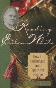 Title: Reading Ellen White: How to Understand and Apply Her Writings / Edition 1, Author: George Knight