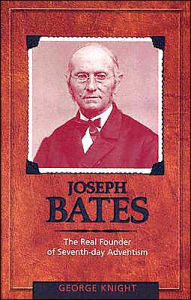 Title: Joseph Bates: The Real Founder of Seventh-Day Adventism, Author: George R Knight