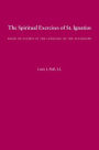 The Spiritual Exercises of St. Ignatius: Based on Studies in the Language of the Autograph