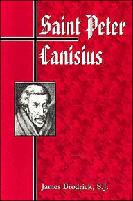 Title: Saint Peter Canisius, Author: James Patrick Brodrick