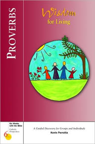 Six weeks with the Bible: Proverbs: Wisdom for Living