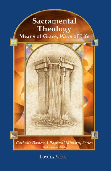 Sacramental Theology: Means of Grace, Way of Life