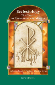 Title: Ecclesiology: The Church as Communion and Mission, Author: Morris Pelzel