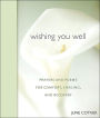 Wishing You Well: Prayers and Poems for Comfort, Healing, and Recovery