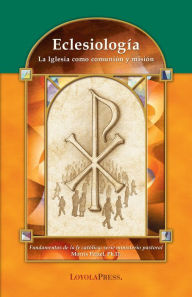 Title: Eclesiología: La Iglesia como communion y misión, Author: Morris Pelzel