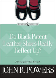 Title: Do Black Patent Leather Shoes Really Reflect Up?, Author: John R. Powers