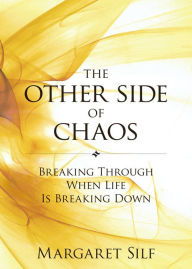 Title: The Other Side of Chaos: Breaking Through When Life Is Breaking Down, Author: Margaret Silf