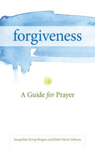 Title: Forgiveness: A Guide for Prayer, Author: Jacqueline Bergan