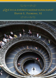 Title: Qué es la espiritualidad ignaciana?, Author: David L. Fleming