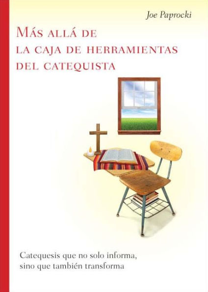 Más allá de la caja de herramientas del catequista / Beyond the Catechist's Toolbox: Catequesis que no solo informa, sino que también transforma / Catechesis That Not Only Informs, but Transforms