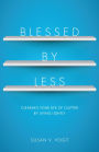 Blessed by Less: Clearing Your Life of Clutter by Living Lightly