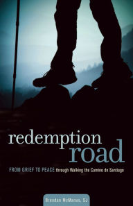 Title: Redemption Road: From Grief to Peace through Walking the Camino de Santiago, Author: Brendan McManus