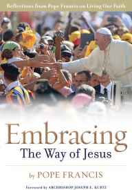 Title: Embracing the Way of Jesus: Reflections from Pope Francis on Living Our Faith, Author: Pope Francis