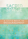 Sacred Space: A Little Book of Encouragement