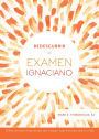 Redescubrir el examen ignaciano: Diferentes maneras de rezar partiendo de tu día