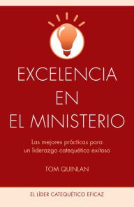 Title: Excelencia en el ministerio: Las mejores prácticas para un liderazgo catequético exitoso, Author: Tom Quinlan