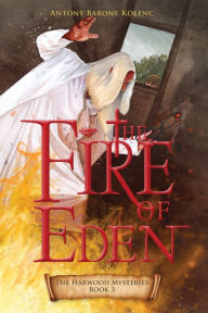 Title: The Fire of Eden, Author: Antony Barone Kolenc