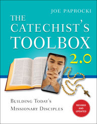 Title: The Catechist's Toolbox 2.0: Building Today's Missionary Disciples, Author: Joe Paprocki DMin