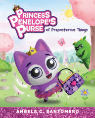Title: Princess Penelope's Purse of Preposterous Things, Author: Angela C. Santomero