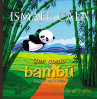 Title: Ser como el bambú: Be Like Bamboo (Spanish edition), Author: Ismael Cala