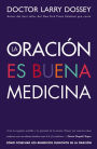 La oracion es buena medicina: Como obtener los beneficios curativos de la oracion