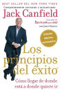 Los principios del exito: Como llegar de donde esta a donde quiere ir