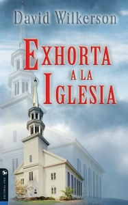 Title: David Wilkerson exhorta a la iglesia, Author: David Wilkerson