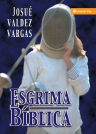 Title: Esgrima bíblica, Author: Josué Valdez Vargas